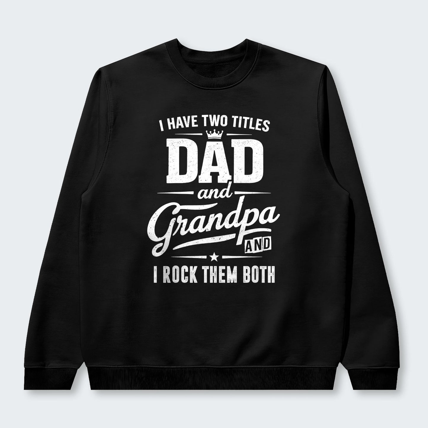 I Have Two Titles Dad And Grandpa And I Rock Them Both Sweater 290126