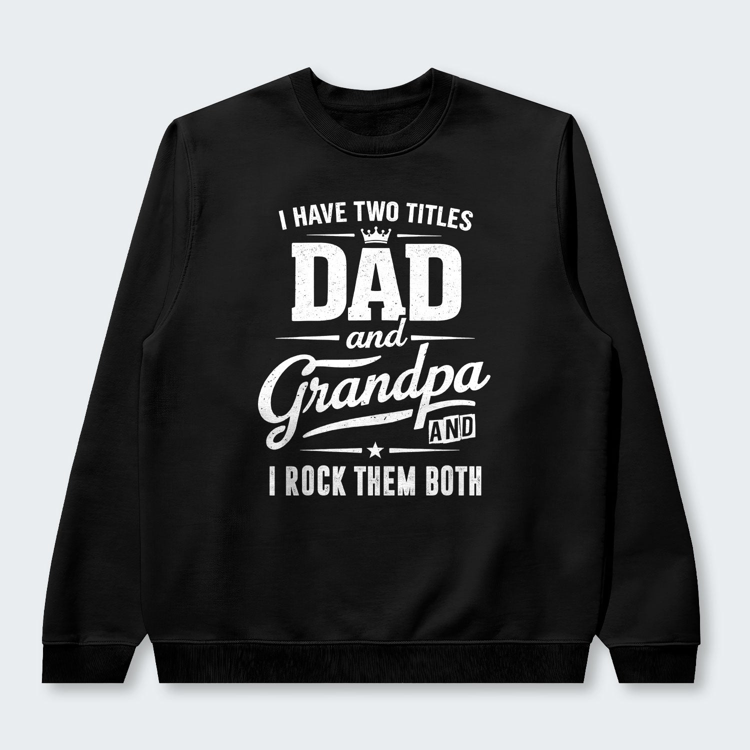 I Have Two Titles Dad And Grandpa And I Rock Them Both Sweater 290126