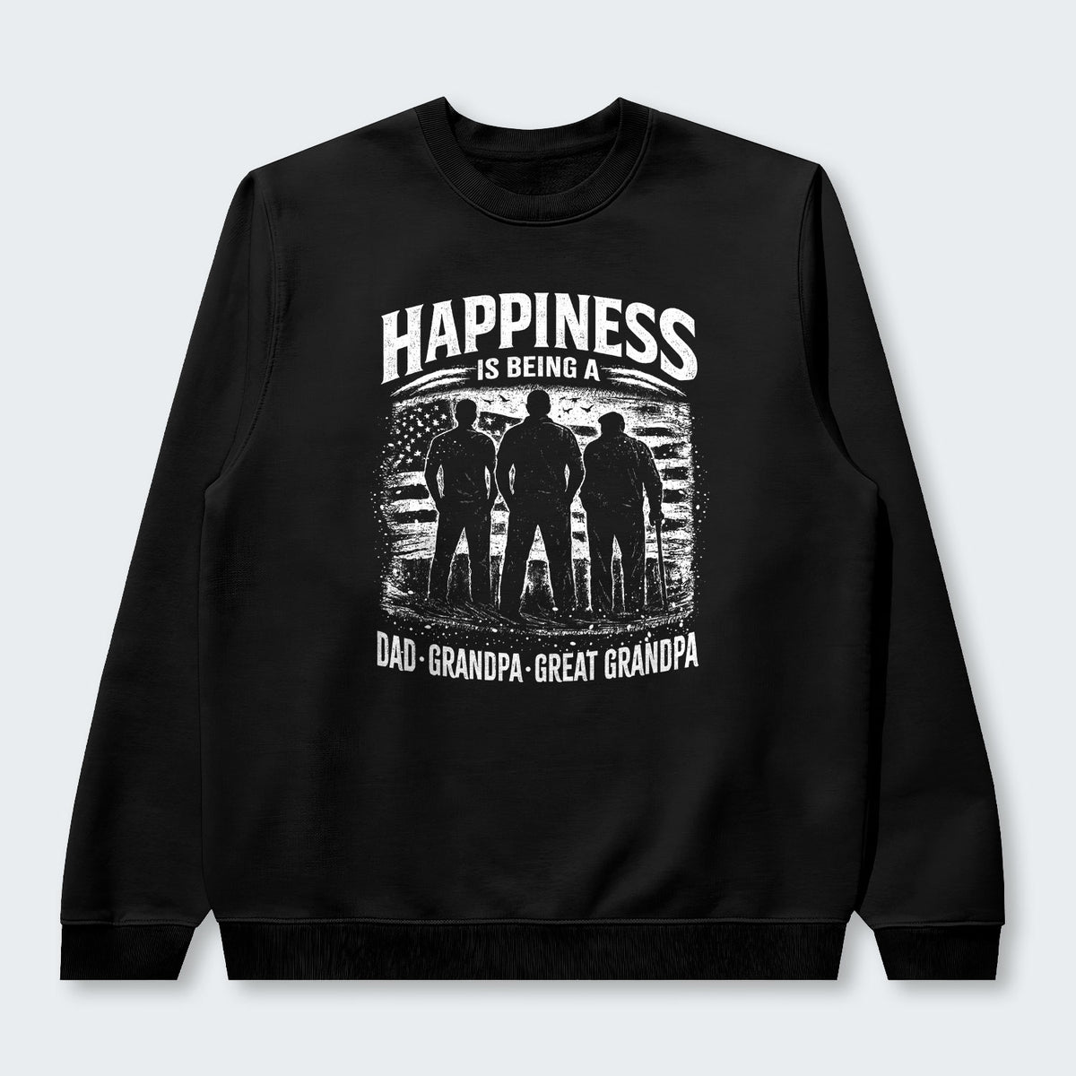 Happiness Is Being A Dad Grandpa and Great Grandpa Sweater 250126