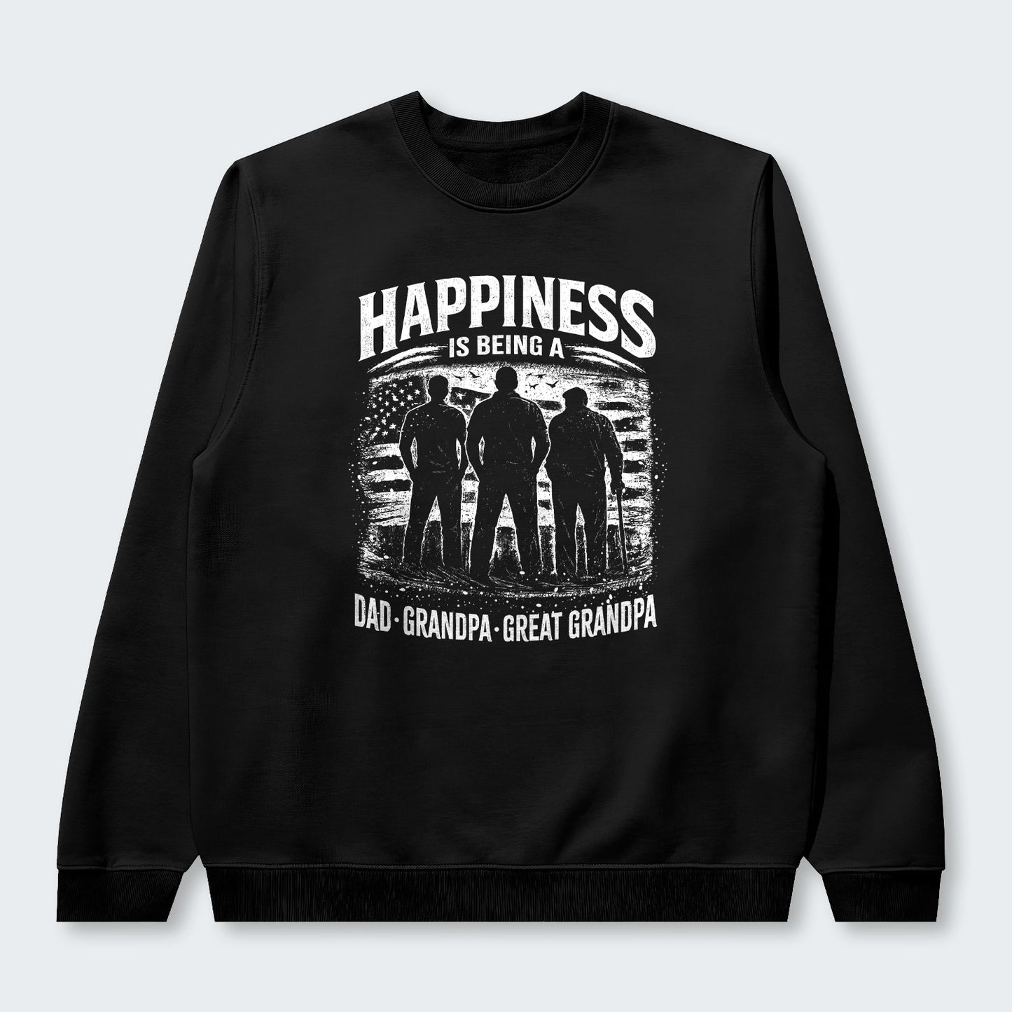 Happiness Is Being A Dad Grandpa and Great Grandpa Sweater 250126