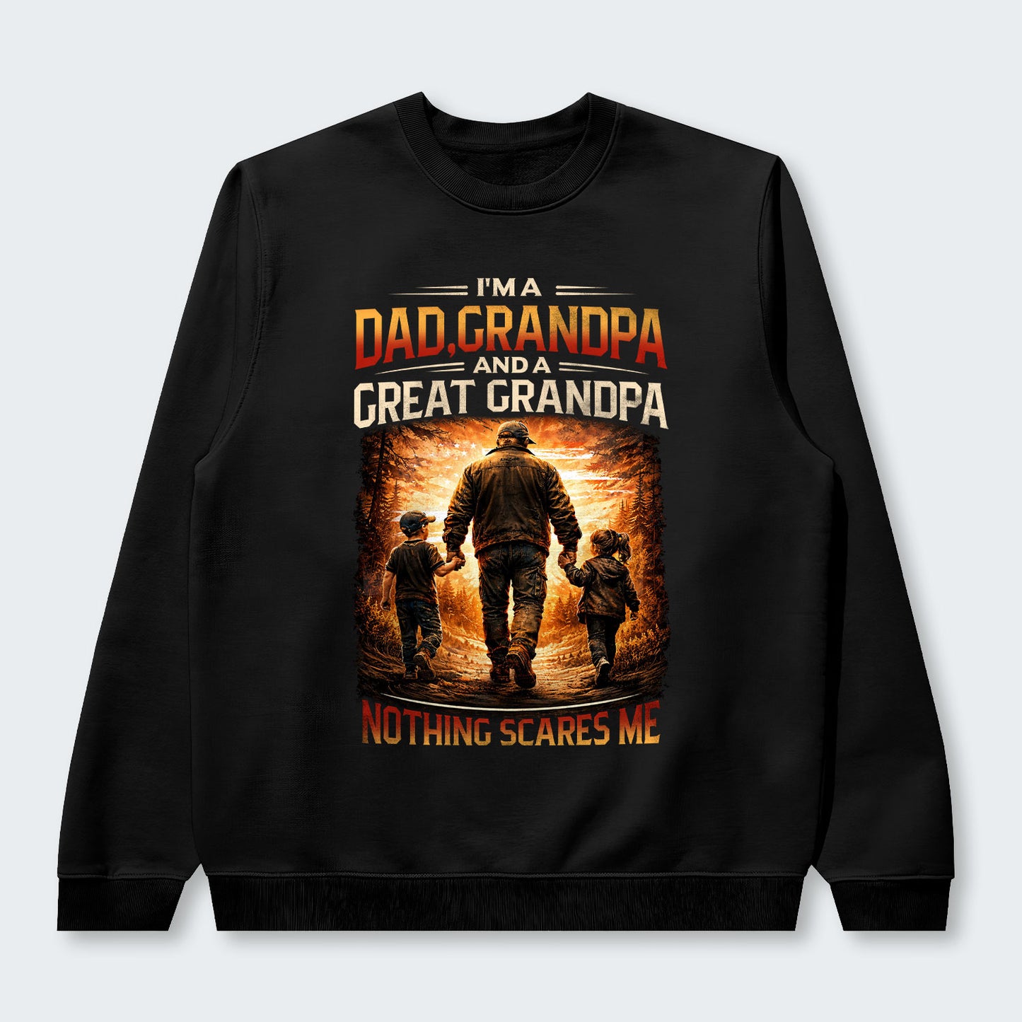 I'm A Dad Grandpa A Great Grandpa Nothing Scares Me Sweater 300126