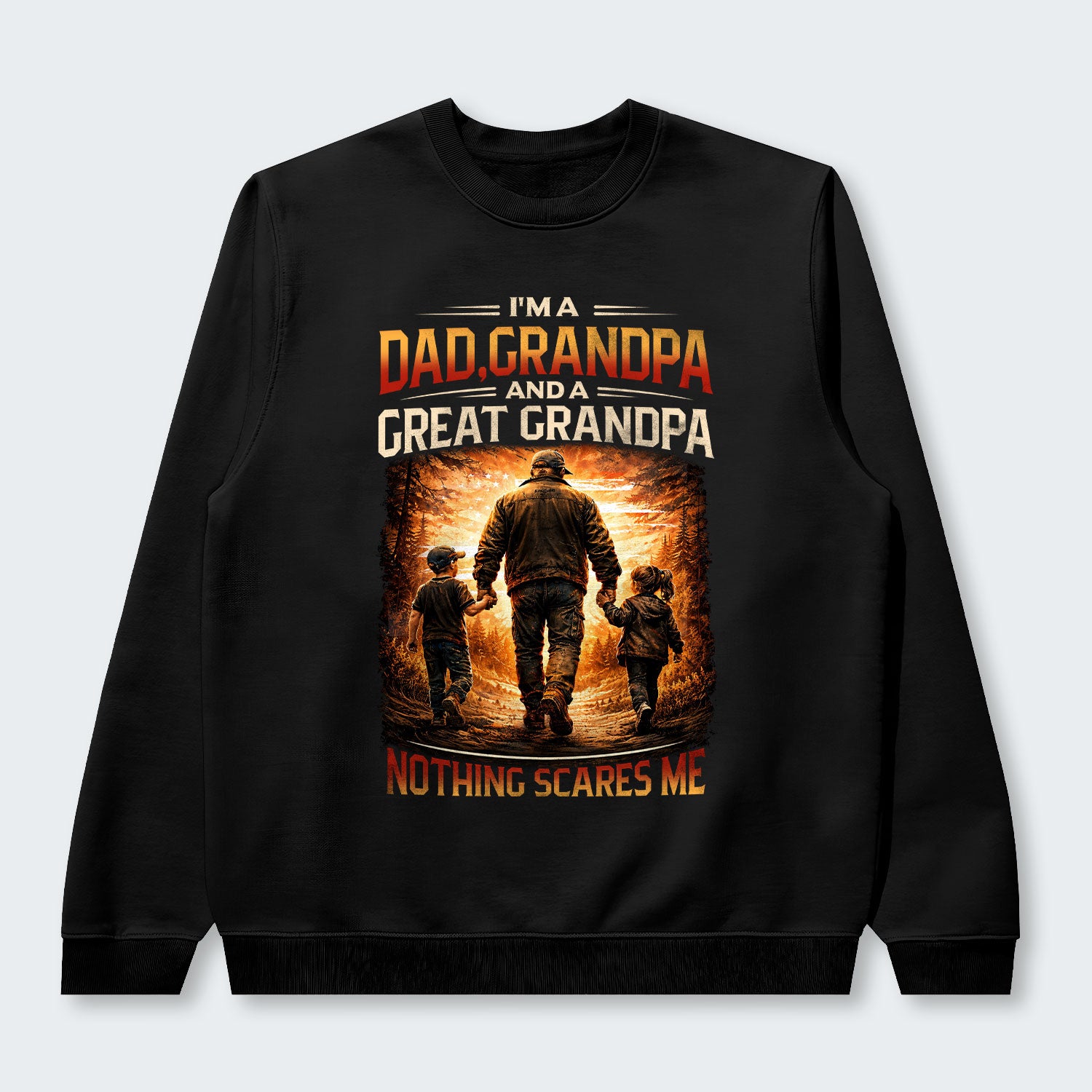 I'm A Dad Grandpa A Great Grandpa Nothing Scares Me Sweater 300126