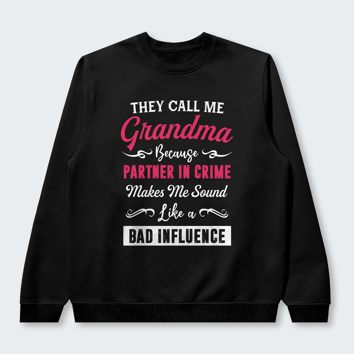 They Call Me Grandma Because Partner in Crime Swearter 150126