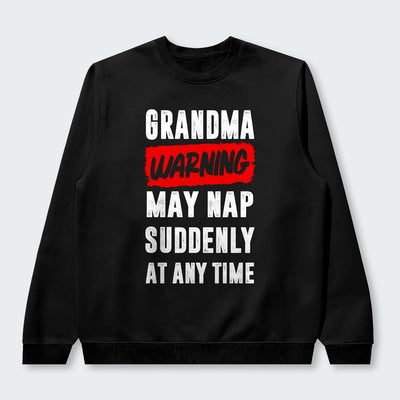 Grandma Warning May Nap Suddenly At Any Time Sweater 390126