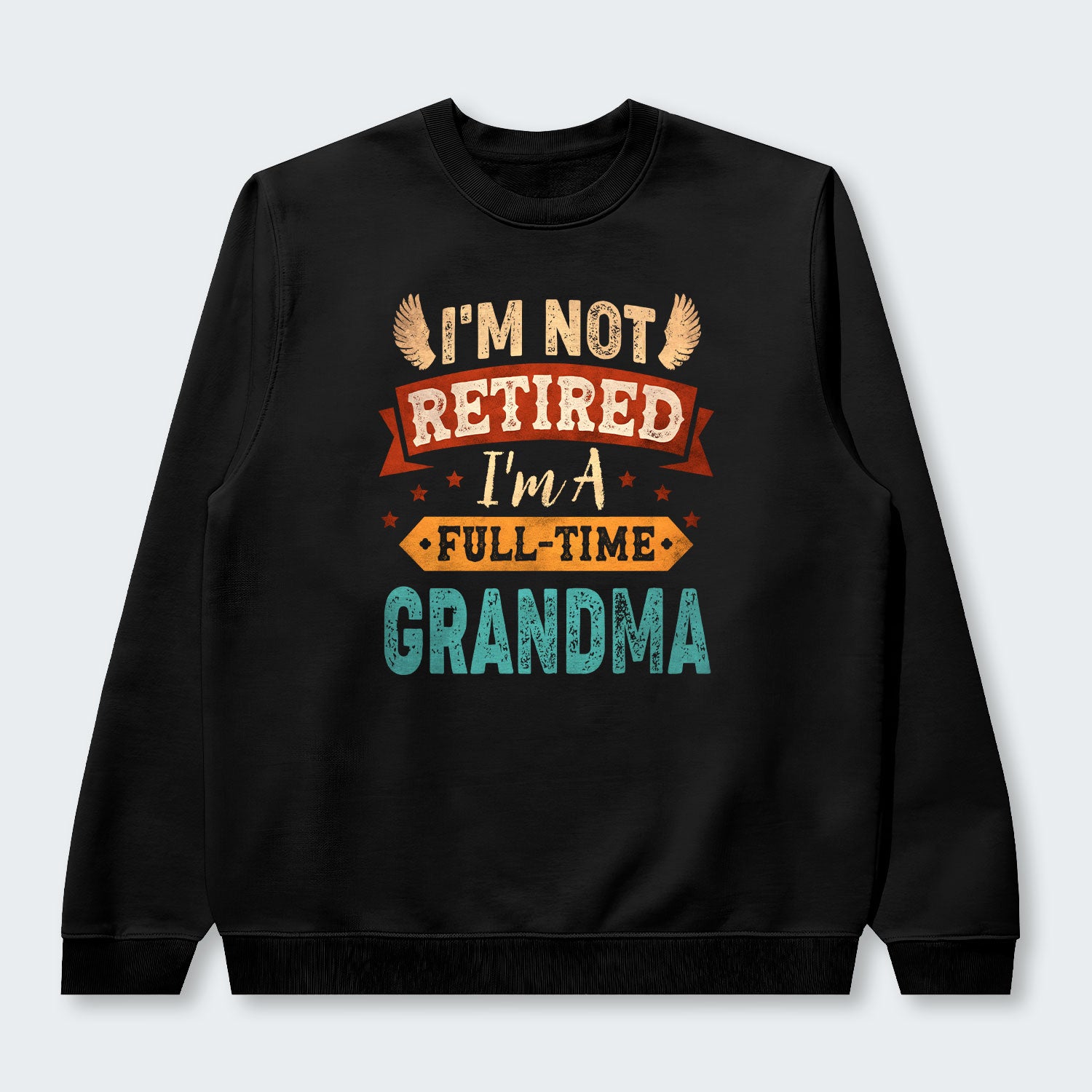 I'm Not Retired I'm A Full-Time Grandma Sweater 430126