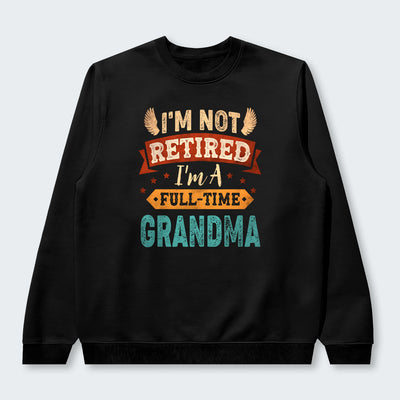 I'm Not Retired I'm A Full-Time Grandma Sweater 430126
