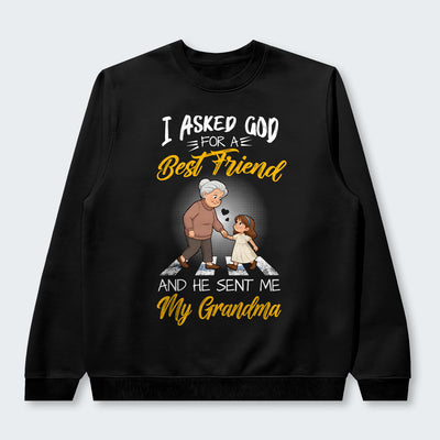 I Asked God For A Best Friend And He Sent Me My Grandma Sweater 140126
