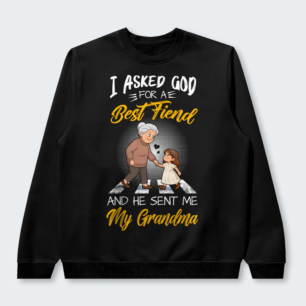 I Asked God For A Best Friend And He Sent Me My Grandma Sweater 140126