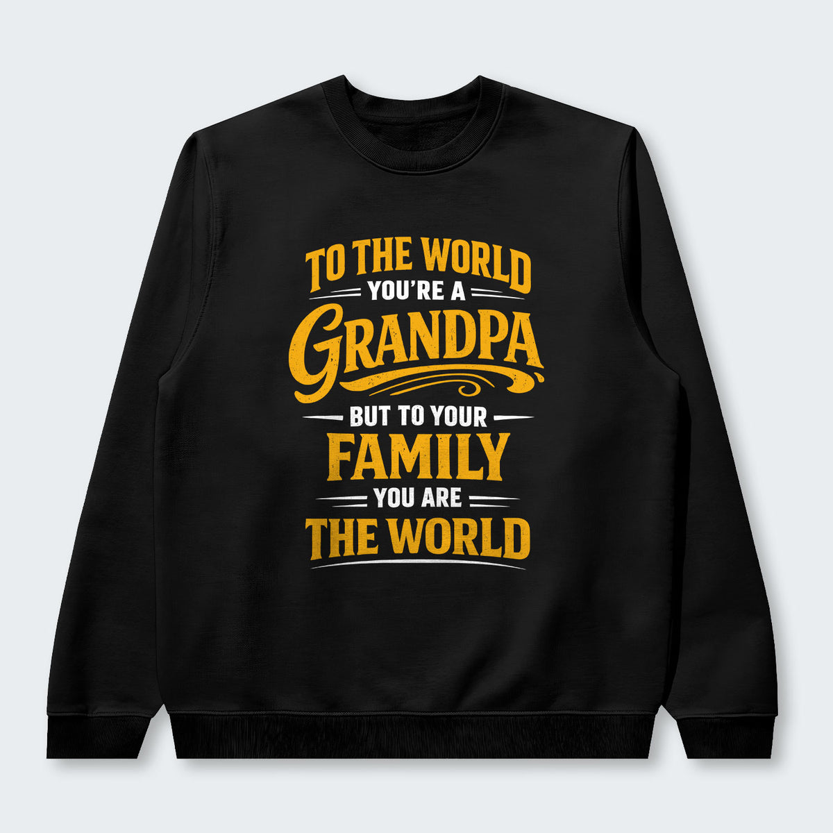 To The World You’re A Grandpa But To Your Family You Are The World Sweater 360126