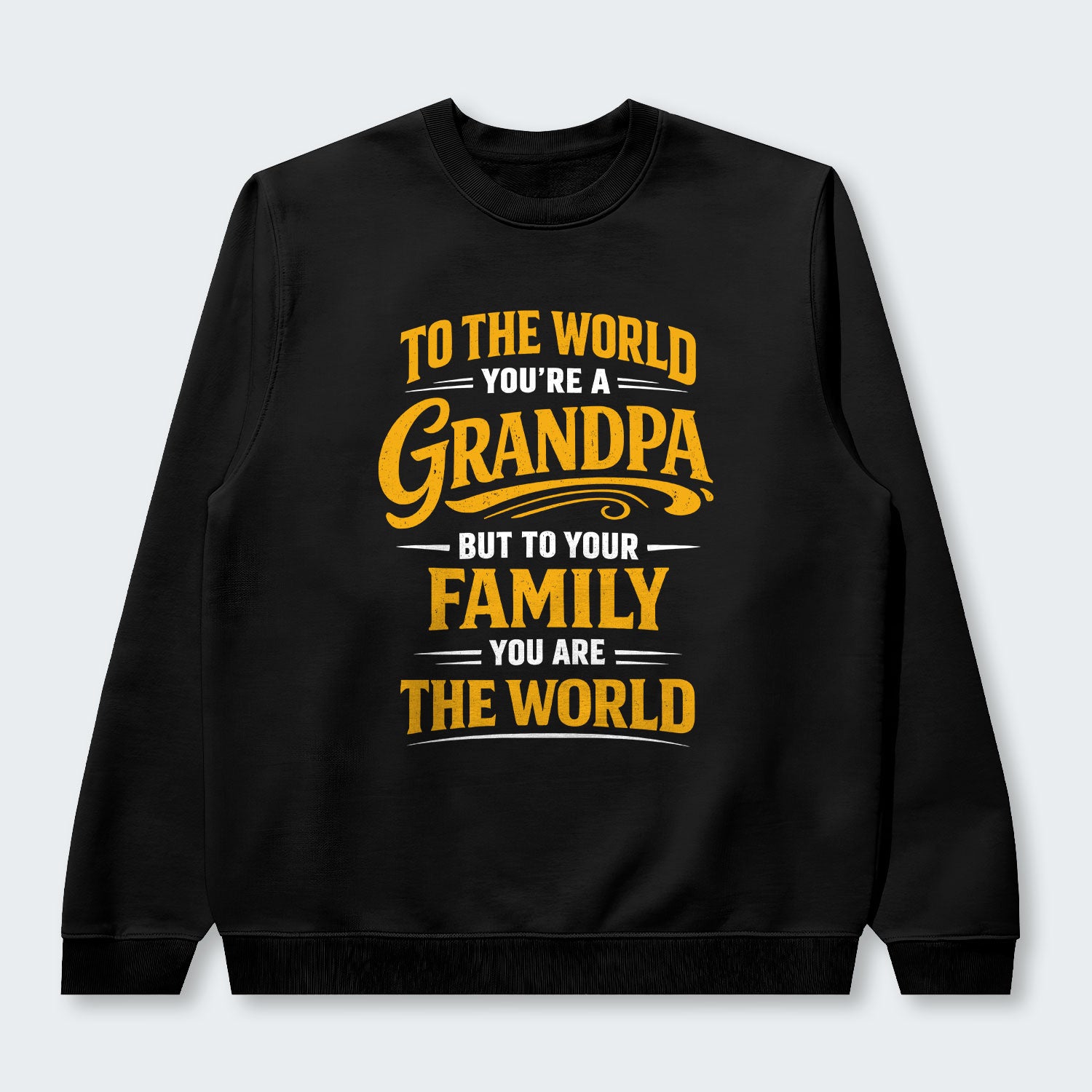 To The World You’re A Grandpa But To Your Family You Are The World Sweater 360126