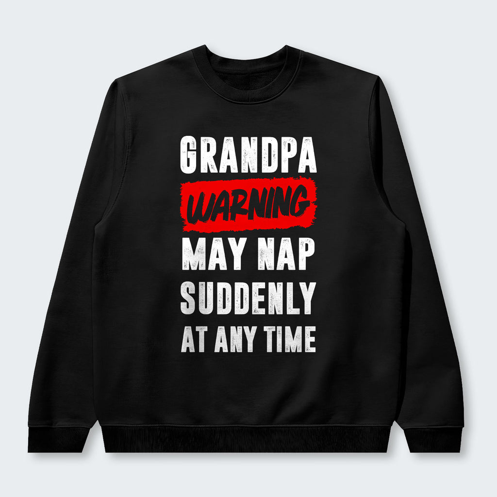 Grandpa Warning May Nap Suddenly At Any Time Sweater 390126
