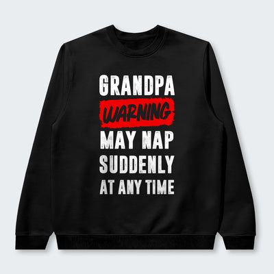 Grandpa Warning May Nap Suddenly At Any Time Sweater 390126