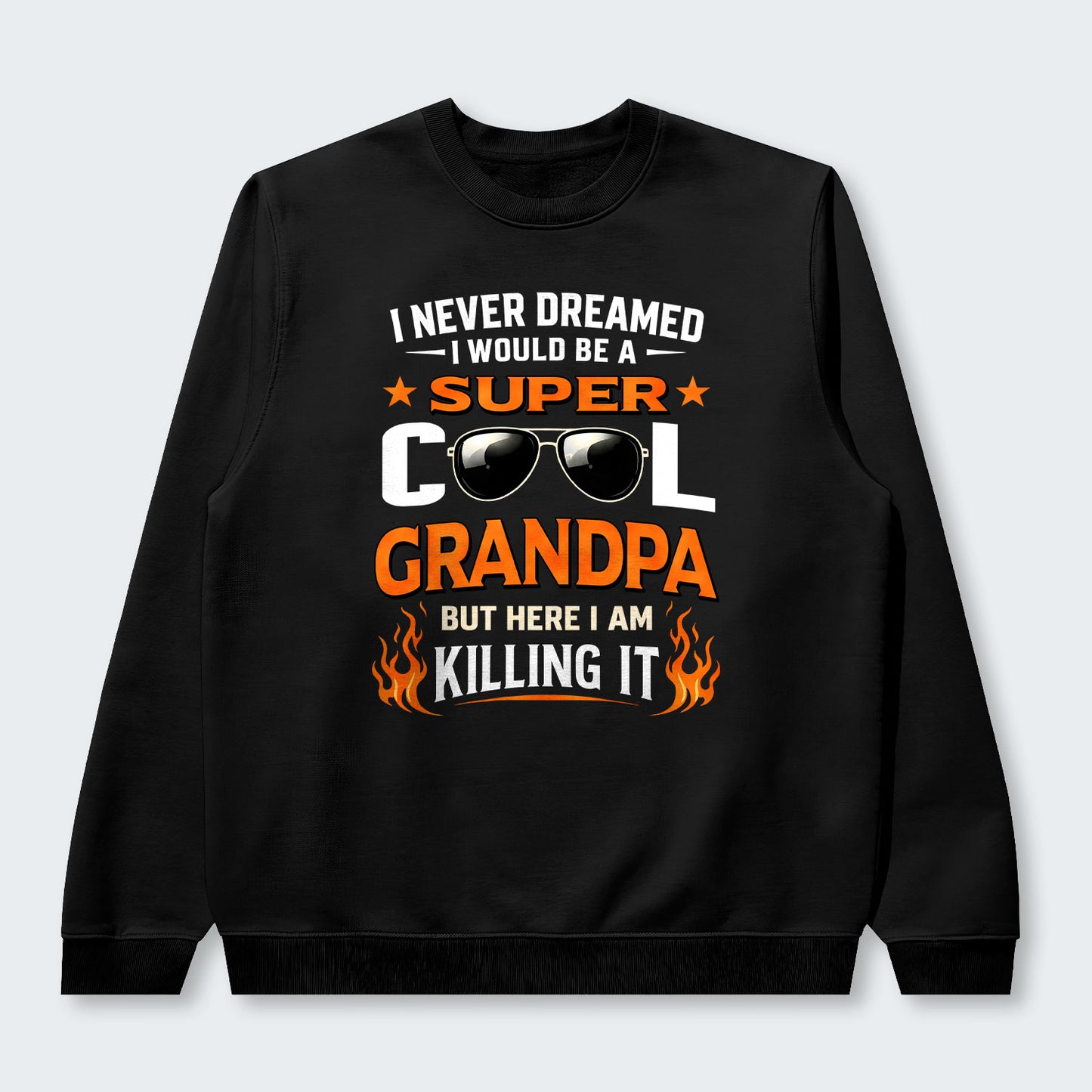 I Never Dreamed I Would Be A Super Cool Grandpa But Here I Am Killing It Sweater 340126