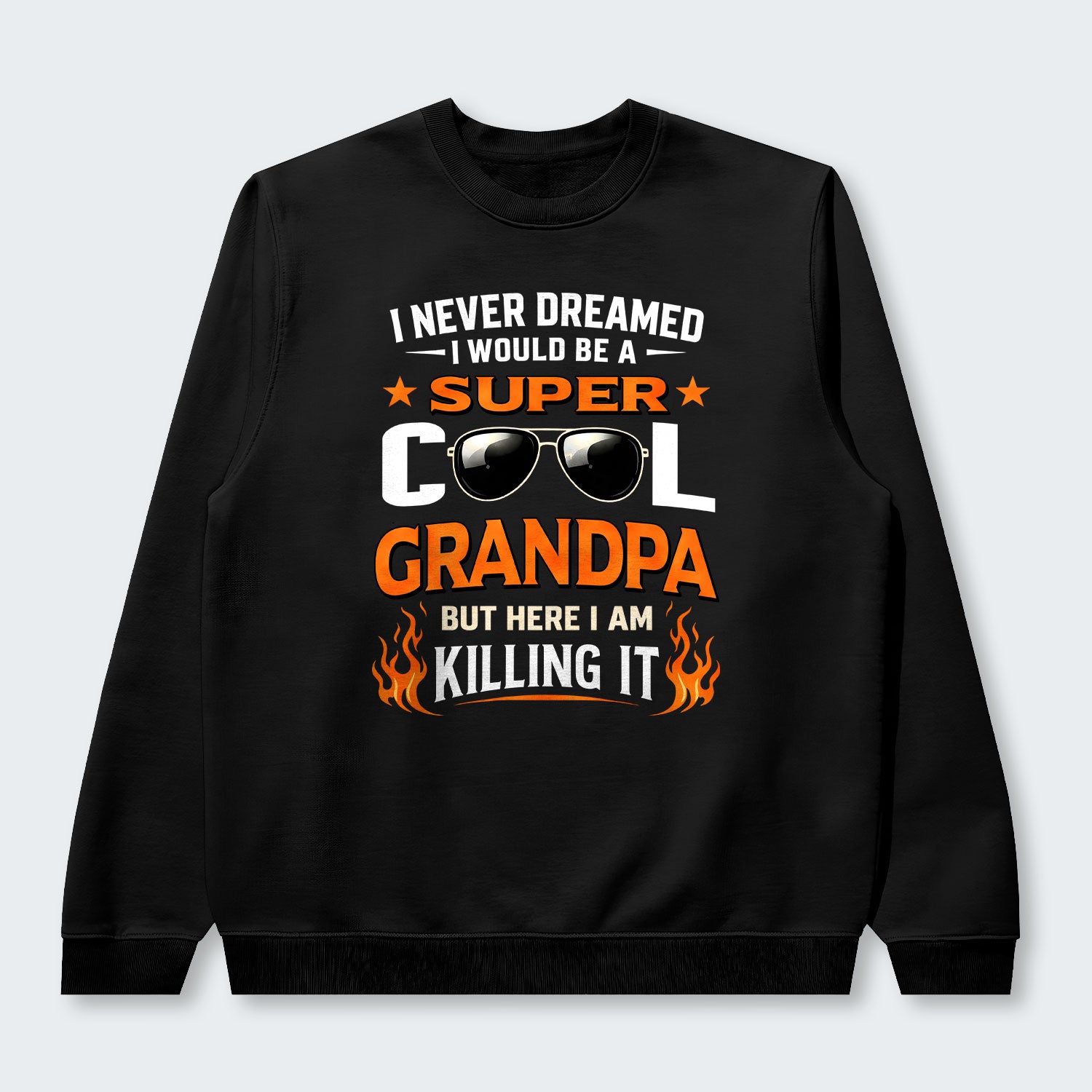 I Never Dreamed I Would Be A Super Cool Grandpa But Here I Am Killing It Sweater 340126