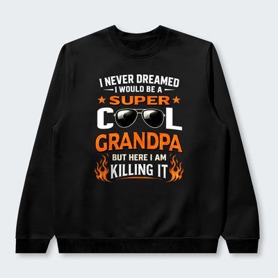 I Never Dreamed I Would Be A Super Cool Grandpa But Here I Am Killing It Sweater 340126