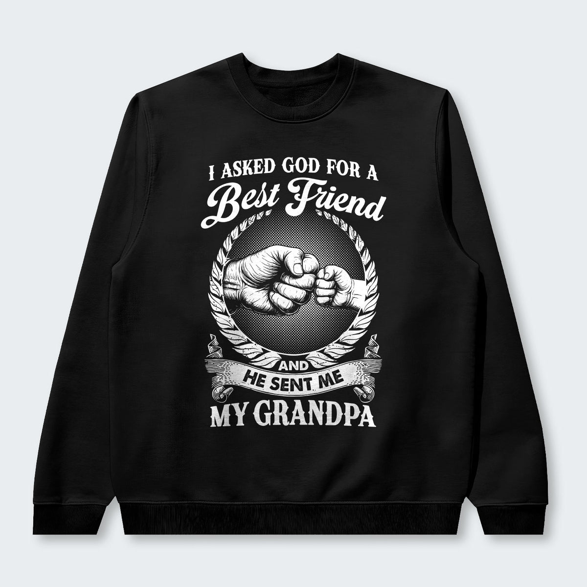 I Asked God For A Best Friend And He Sent Me My Grandpa Sweater 310126