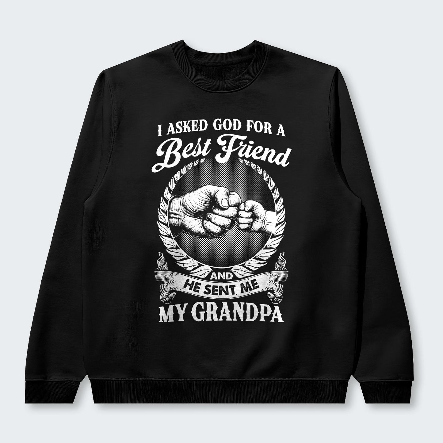 I Asked God For A Best Friend And He Sent Me My Grandpa Sweater 310126