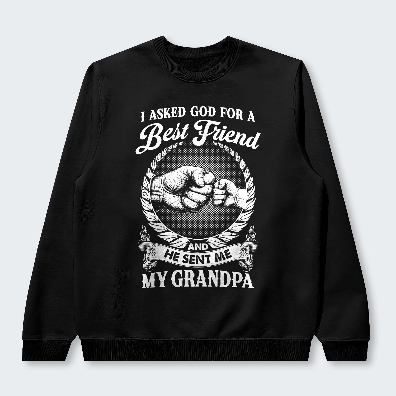 I Asked God For A Best Friend And He Sent Me My Grandpa Sweater 310126