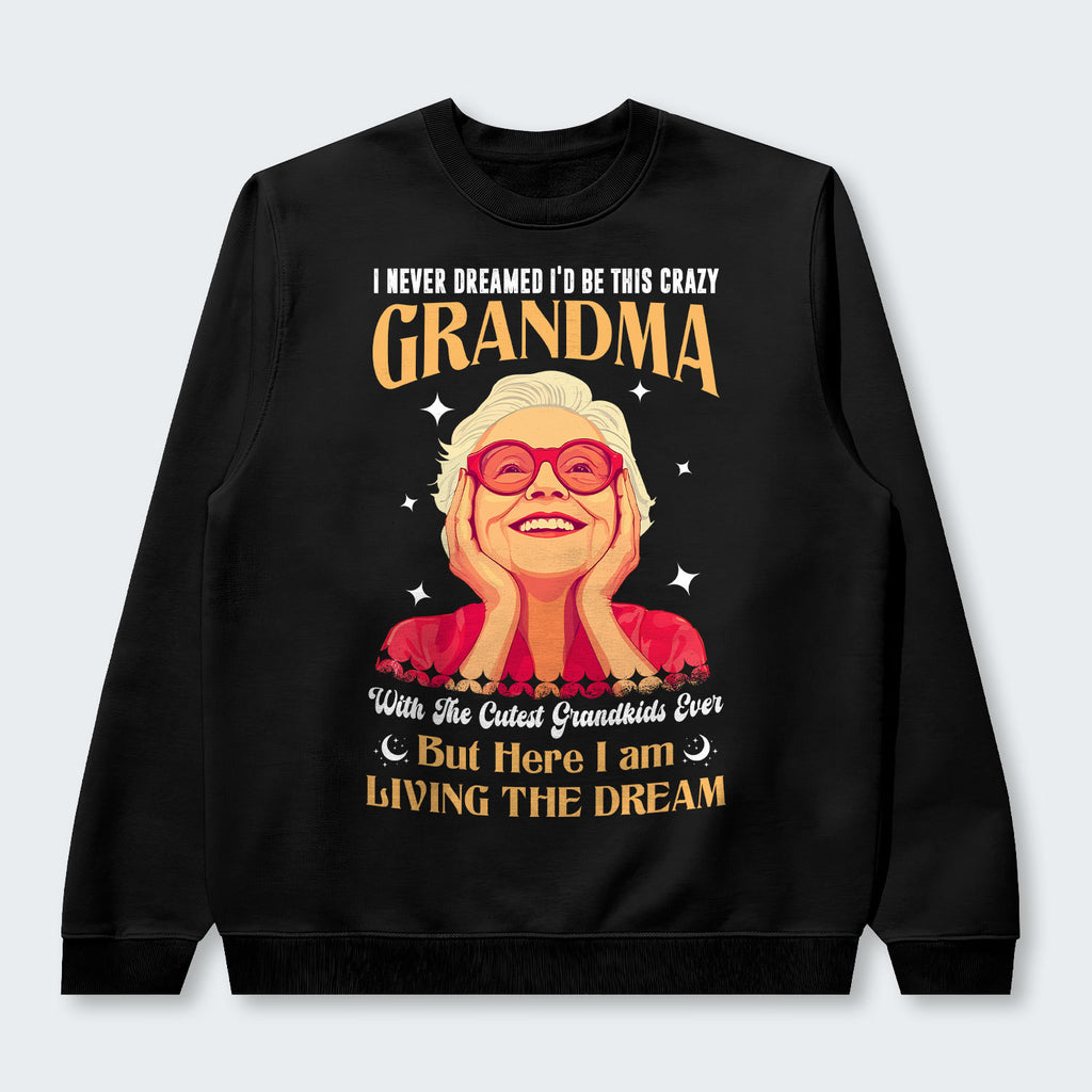 I Never Dreamed I'd Be This Crazy Grandma Sweater 050126