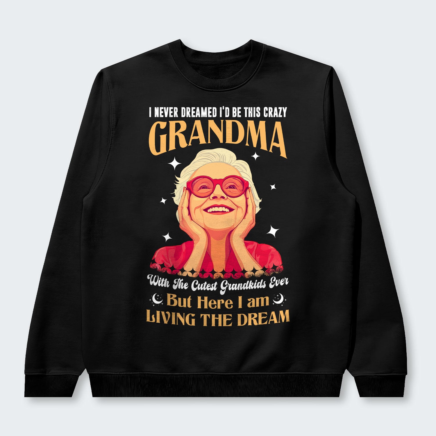 I Never Dreamed I'd Be This Crazy Grandma Sweater 050126