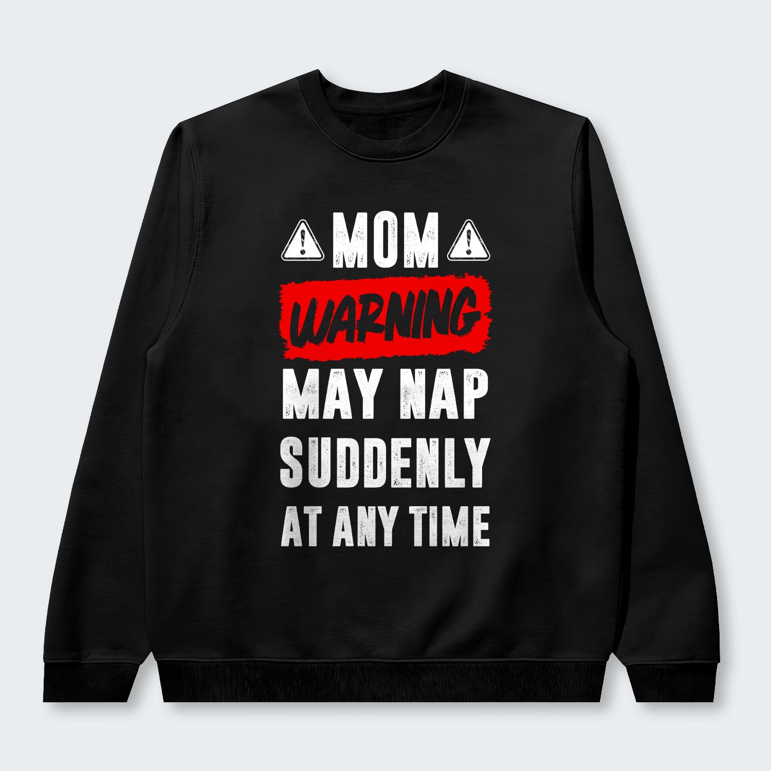 Mom Warning May Nap Suddenly At Any Time Sweater 400126