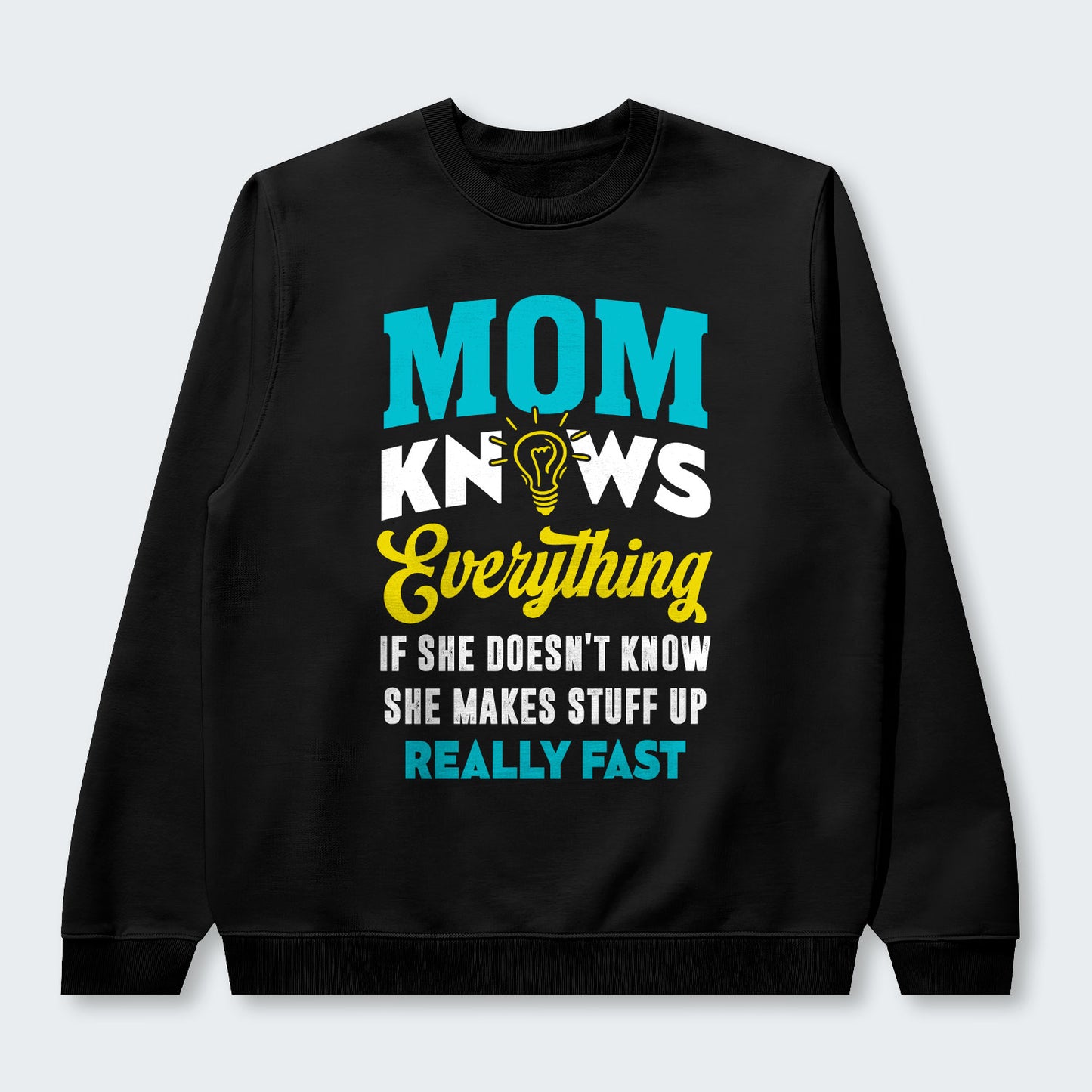 Mom Knows Everything Sweater 460126