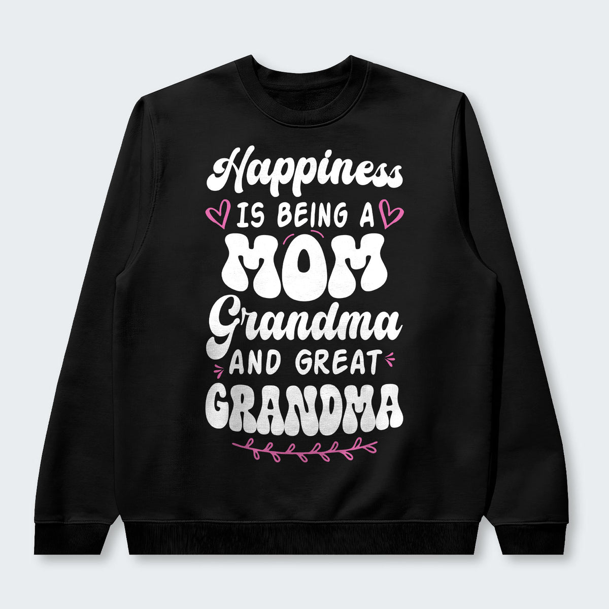 Happiness Is Being A Grandma Mom And Great Grandma Sweater 070126