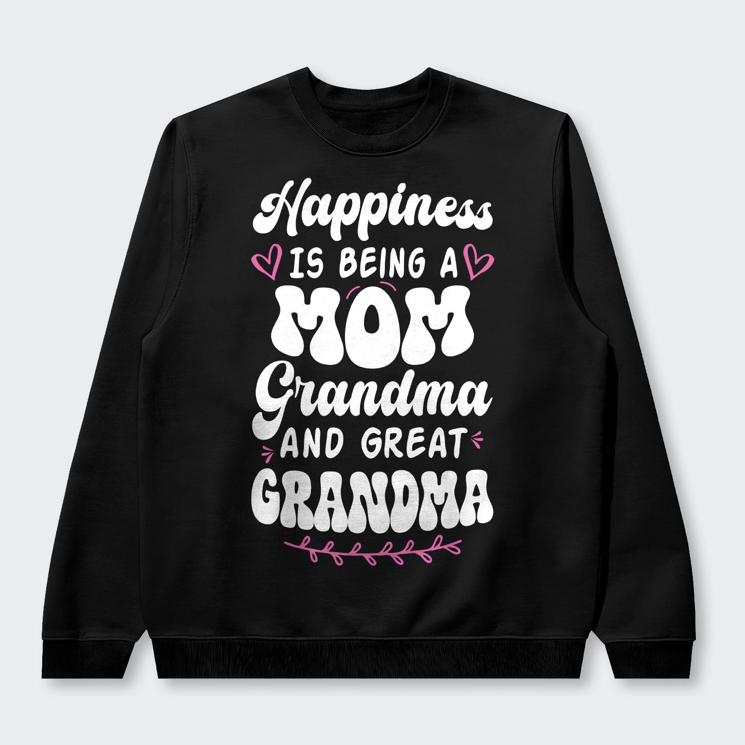 Happiness Is Being A Grandma Mom And Great Grandma Sweater 070126