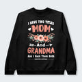 I Have Two Titles Mom And Grandma And I Rock Them Both Swearter 110126