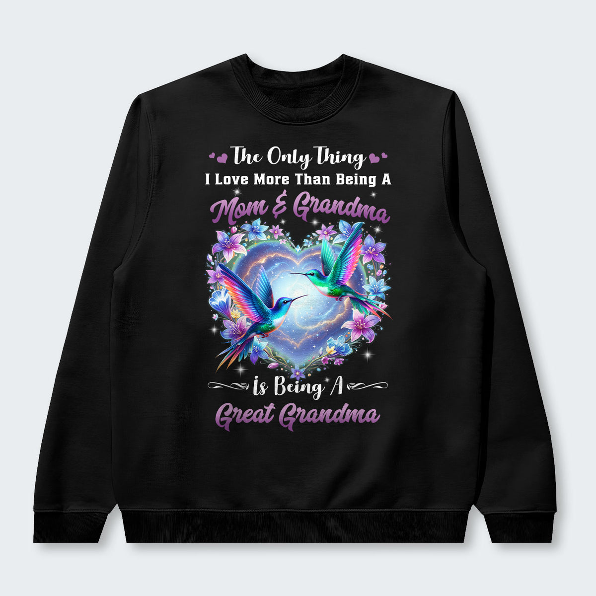 The Only Thing I Love More Than Being A Mom And Grandma Swearter 100126