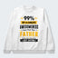 99% of a Child’s Awesomeness Comes From Their Father Just Saying Sweater 330126
