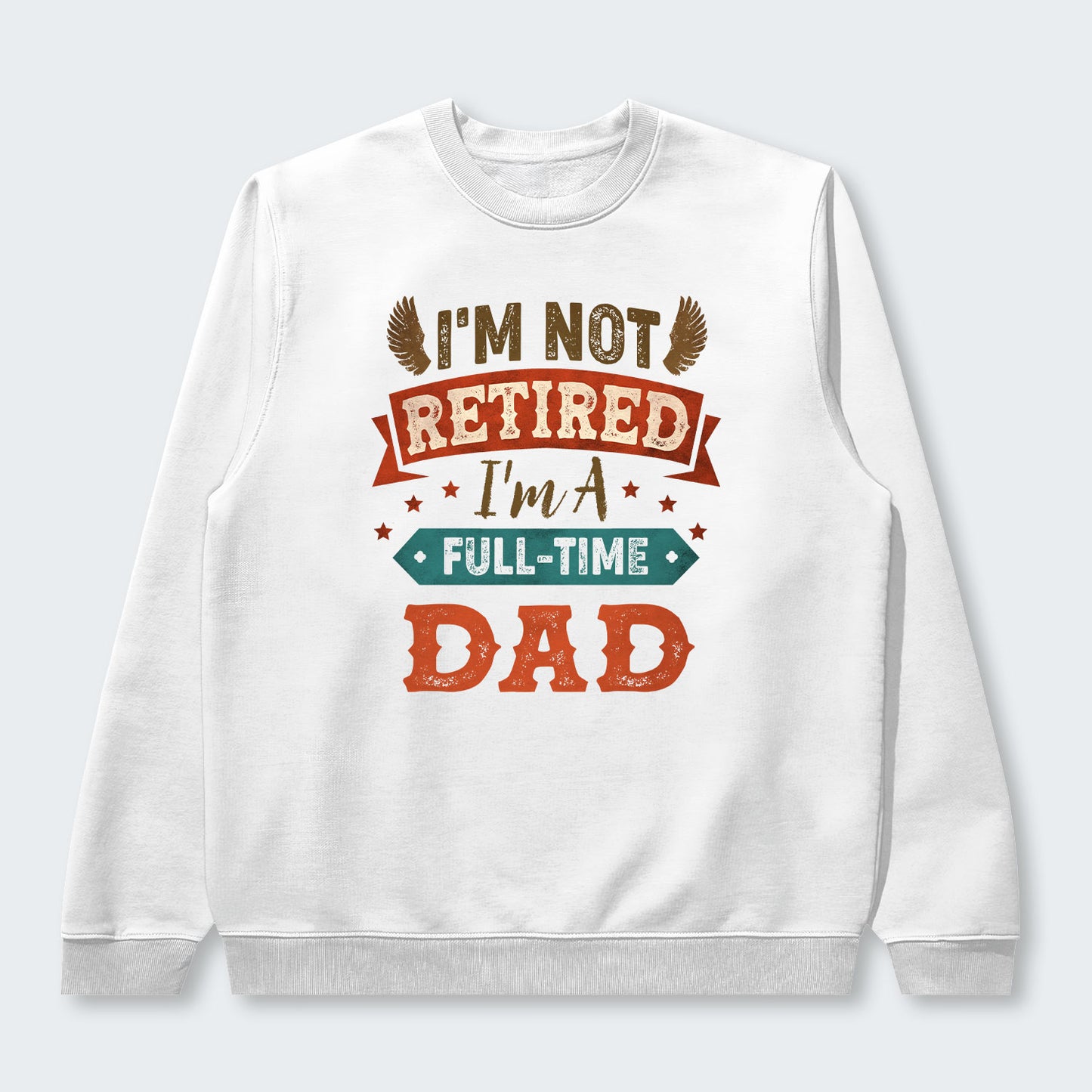 I'm Not Retired I'm A Full-Time Dad Sweater 440126