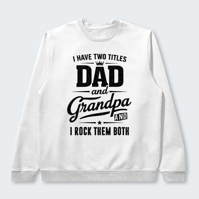 I Have Two Titles Dad And Grandpa And I Rock Them Both Sweater 290126