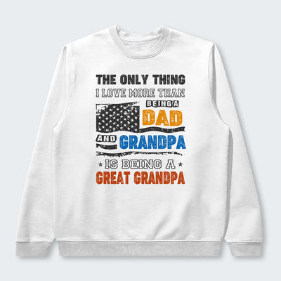 The Only Thing I Love More Than Being A Dad And Grandpa Sweater 280126