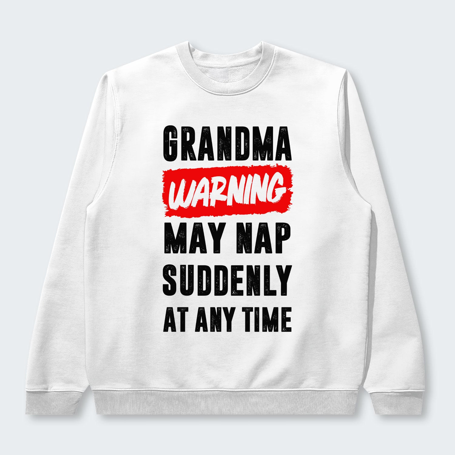 Grandma Warning May Nap Suddenly At Any Time Sweater 390126