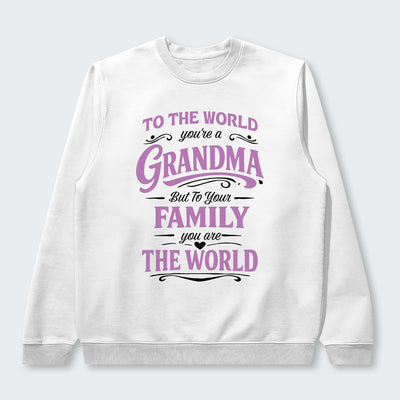 To The World You’re A Grandma But To Your Family You Are The World Swearter 190126