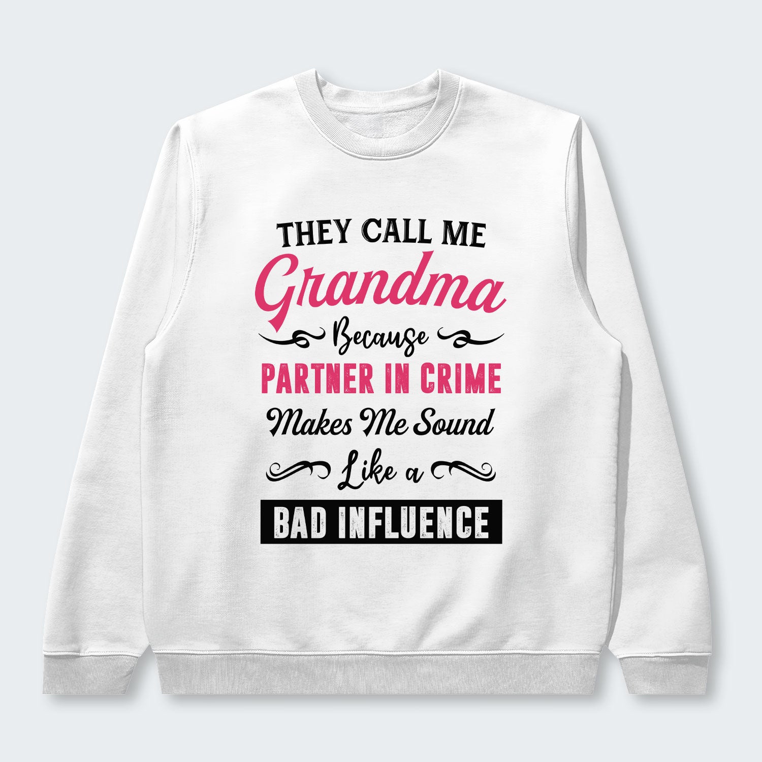 They Call Me Grandma Because Partner in Crime Swearter 150126