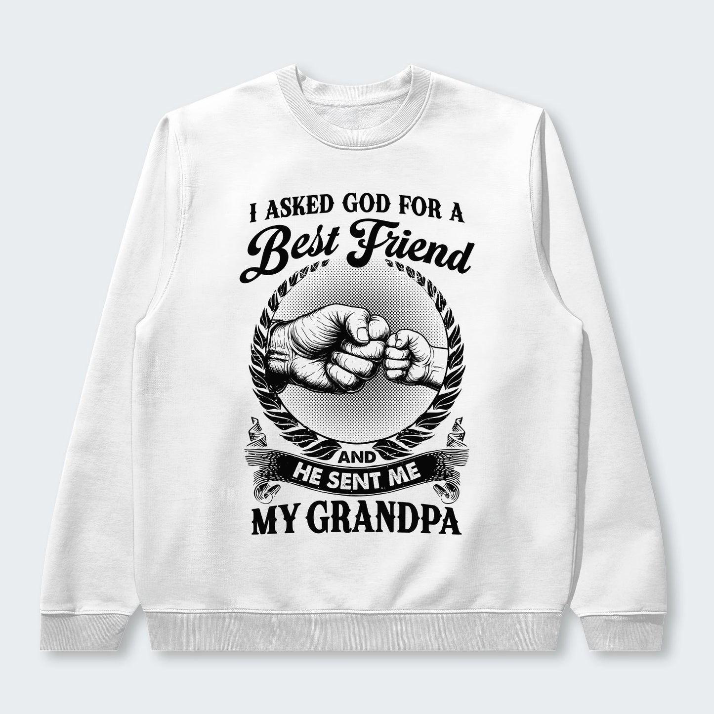 I Asked God For A Best Friend And He Sent Me My Grandpa Sweater 310126