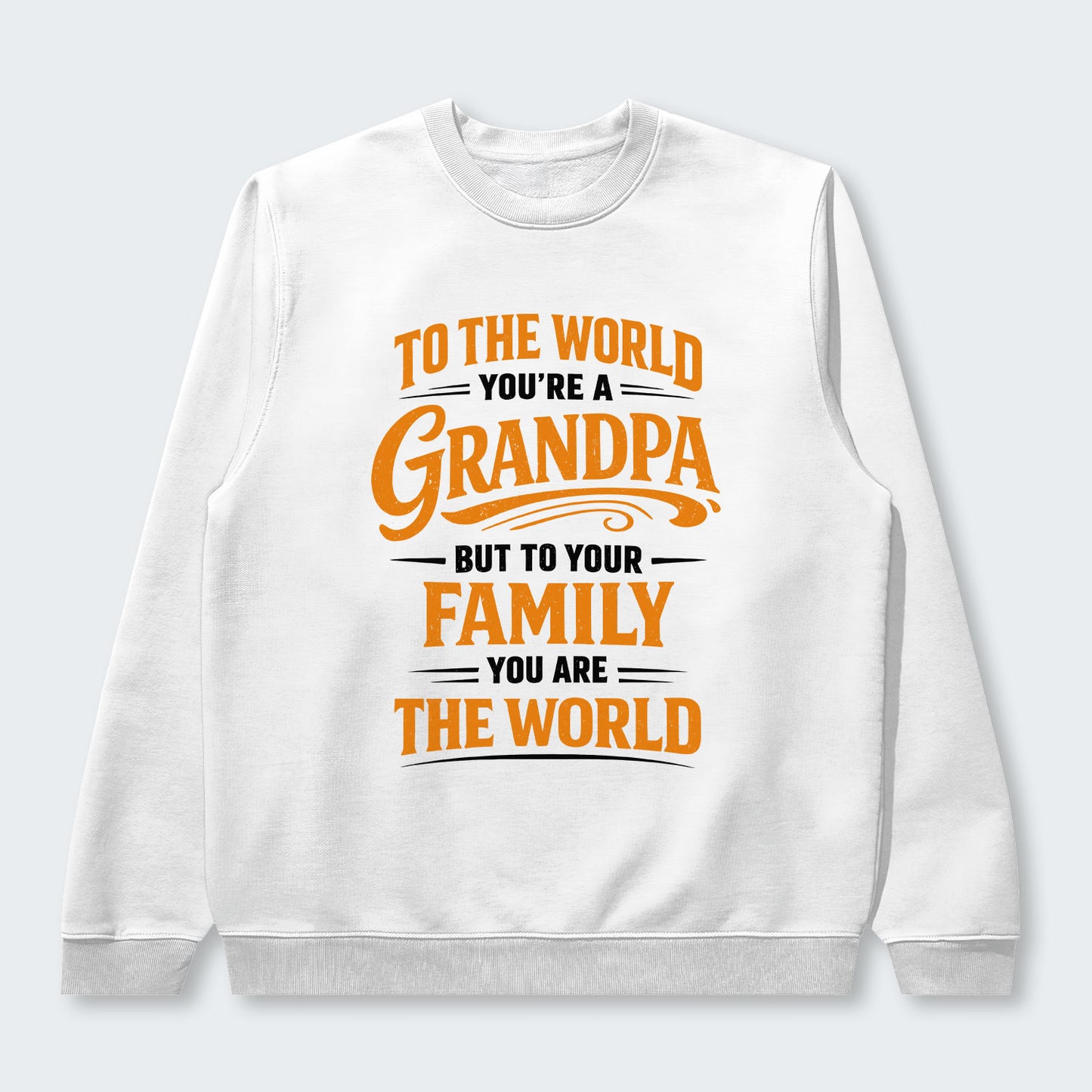 To The World You’re A Grandpa But To Your Family You Are The World Sweater 360126