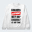 Grandpa Warning May Nap Suddenly At Any Time Sweater 390126