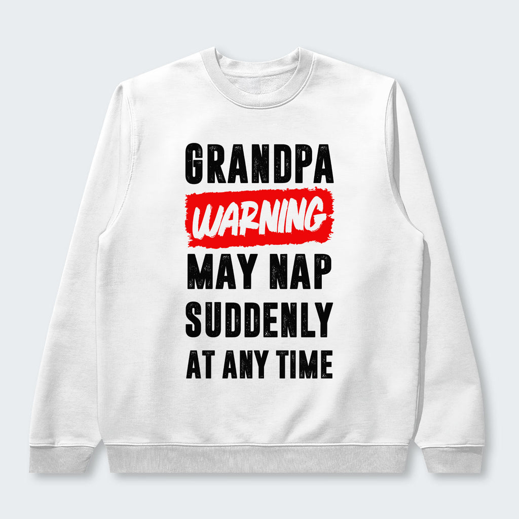 Grandpa Warning May Nap Suddenly At Any Time Sweater 390126