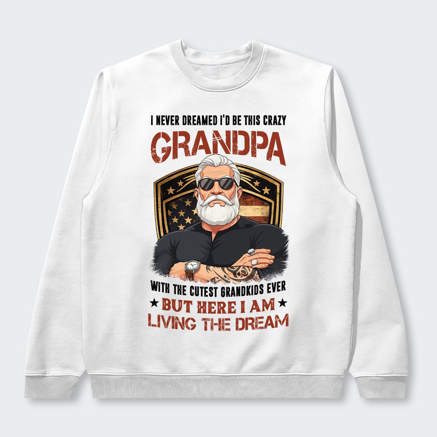 I Never Dreamed I'd Be This Crazy Grandpa Sweater 230126