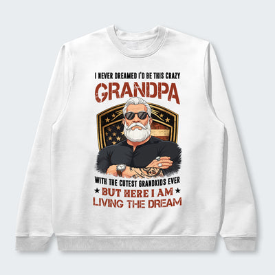 I Never Dreamed I'd Be This Crazy Grandpa Sweater 230126