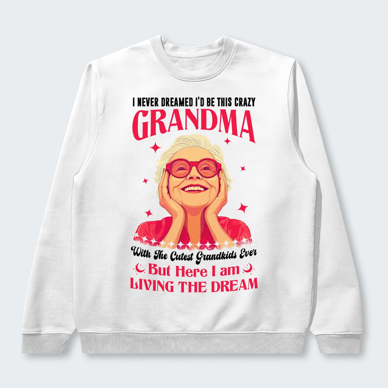 I Never Dreamed I'd Be This Crazy Grandma Sweater 050126
