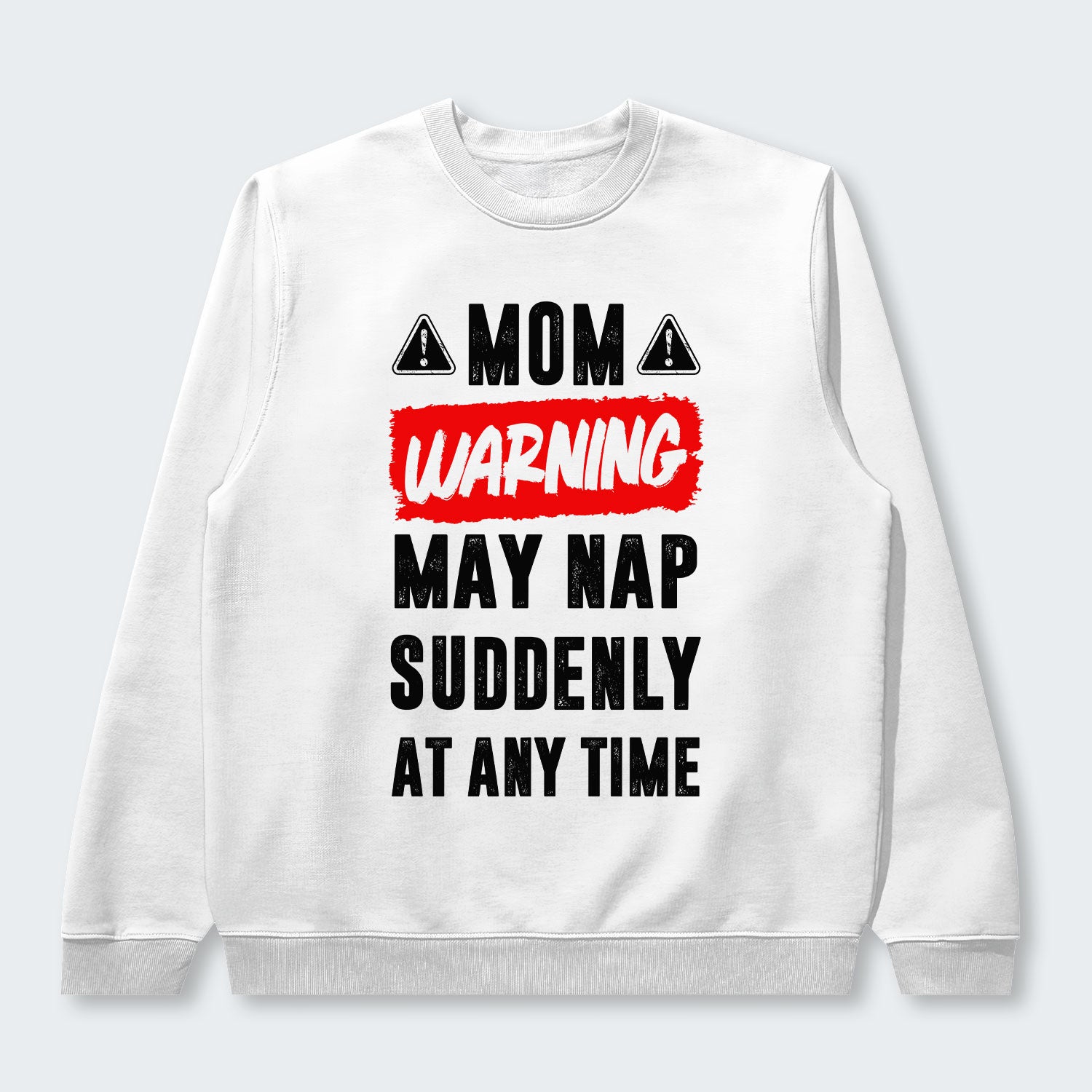 Mom Warning May Nap Suddenly At Any Time Sweater 400126