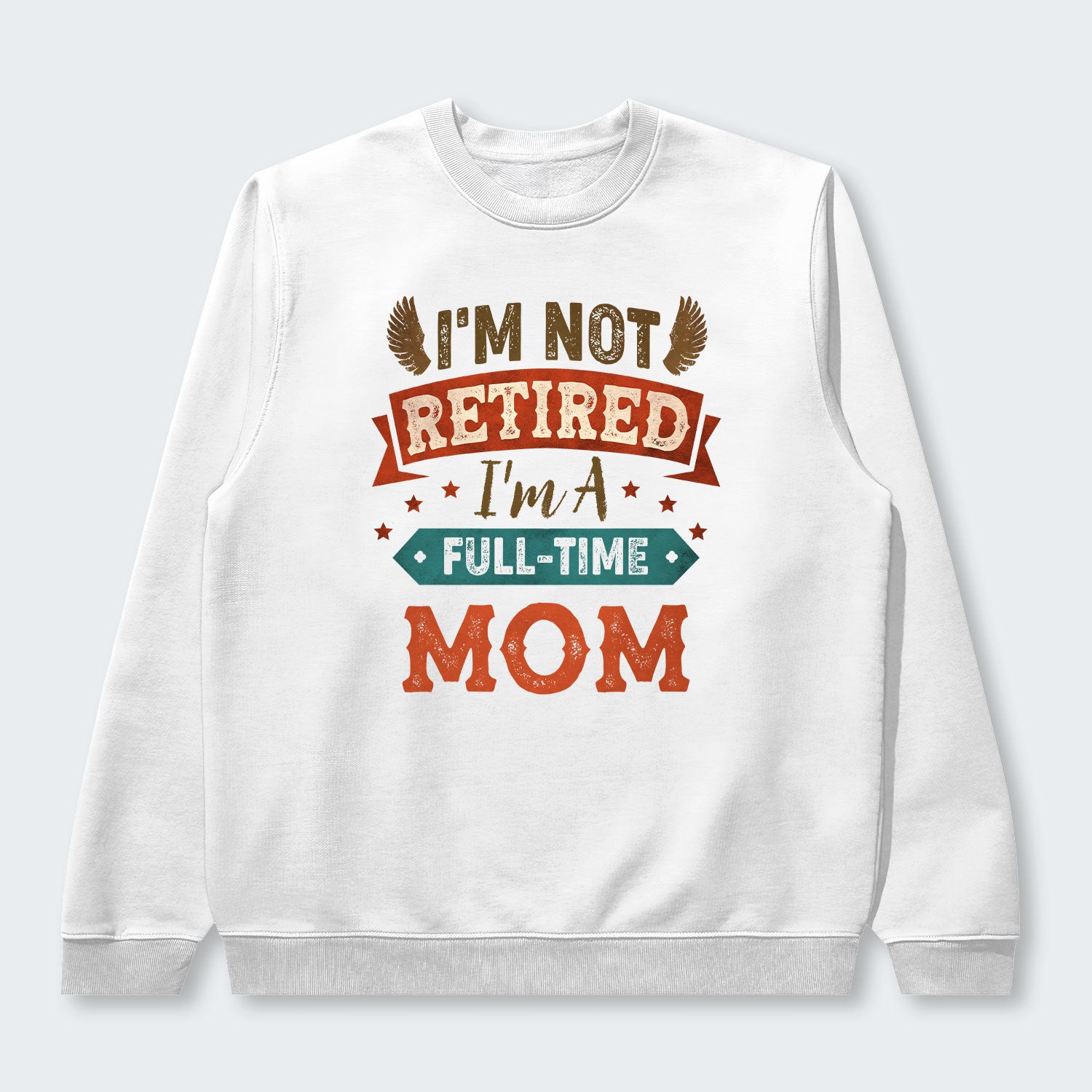 I'm Not Retired I'm A Full-Time Mom Sweater 440126