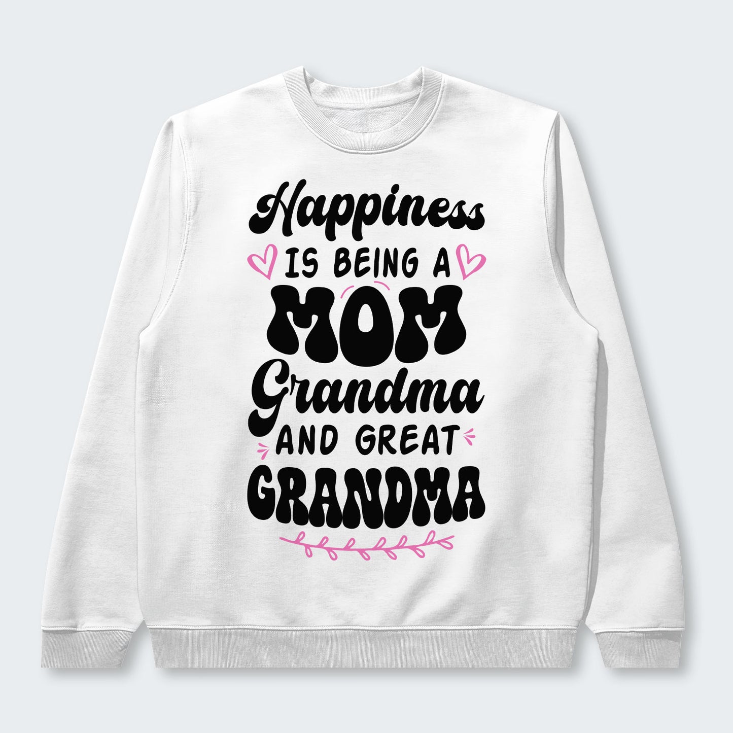 Happiness Is Being A Grandma Mom And Great Grandma Sweater 070126