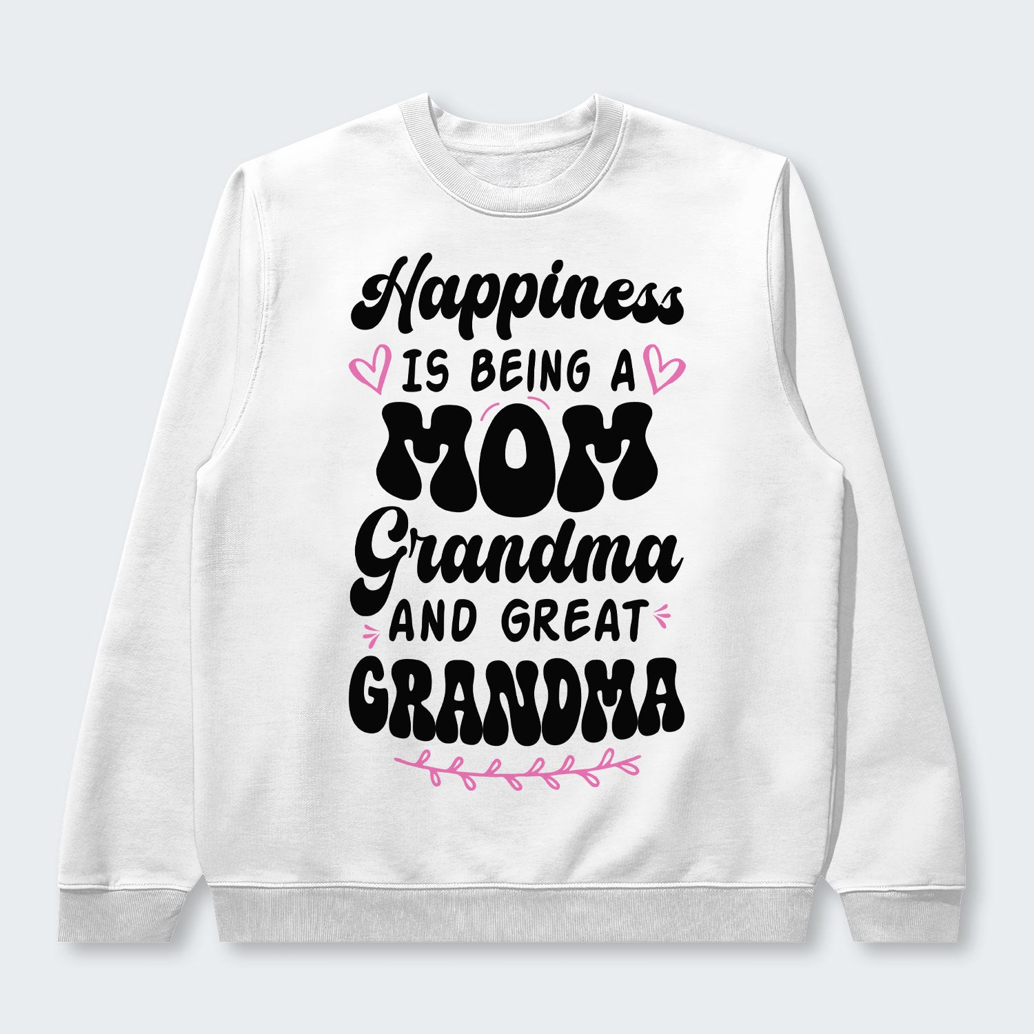 Happiness Is Being A Grandma Mom And Great Grandma Sweater 070126