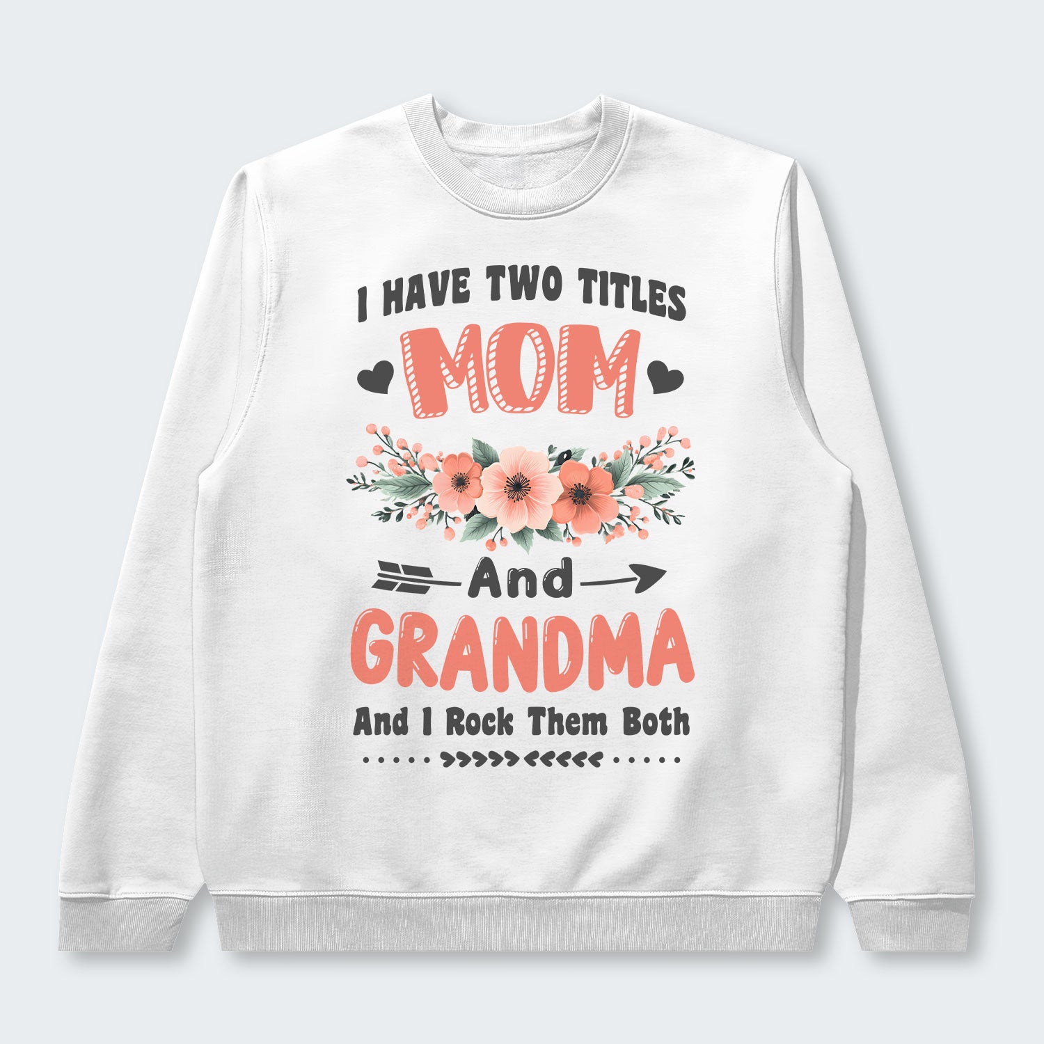 I Have Two Titles Mom And Grandma And I Rock Them Both Swearter 110126